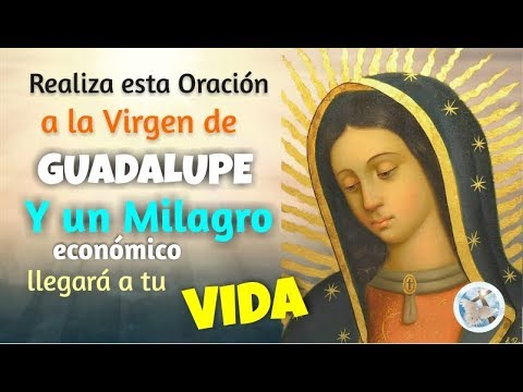 Oración a la virgen de guadalupe para pedir un milagro económico