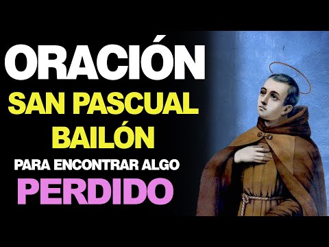 Oración de las cosas perdidas de san pascual bailón