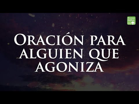 Oración para pedir por una persona que está en agonía